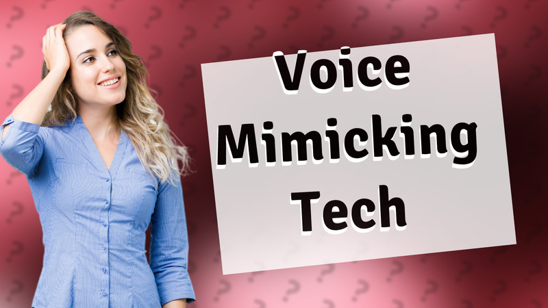 Voice Mimicking Tech