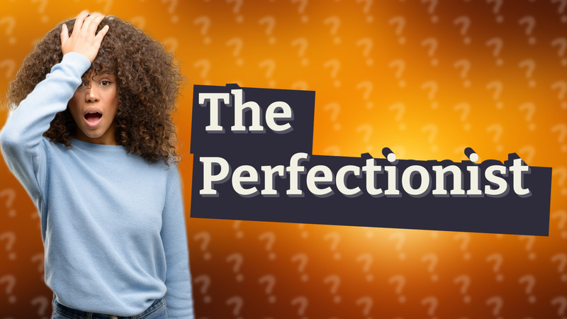 The Perfectionist