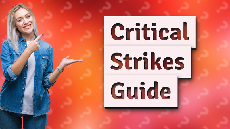 Critical Strikes Guide