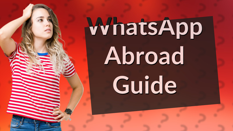 WhatsApp Abroad Guide