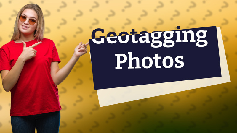 Geotagging Photos