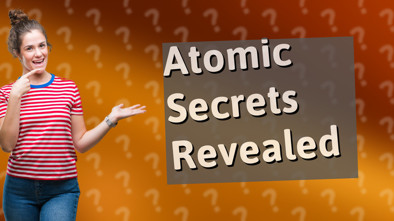 Atomic Secrets Revealed