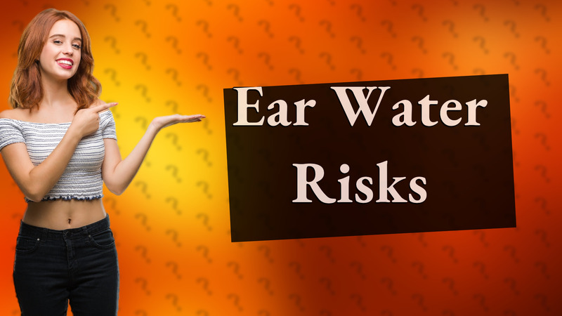 Ear Water Risks