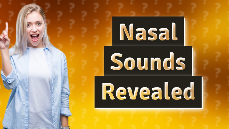 Nasal Sounds Revealed