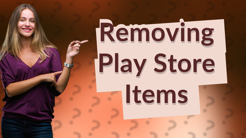 Removing Play Store Items