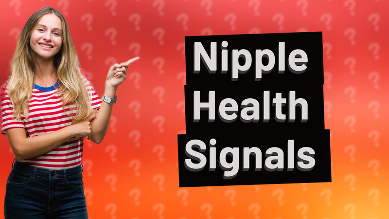 Nipple Health Signals