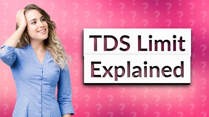 TDS Limit Explained