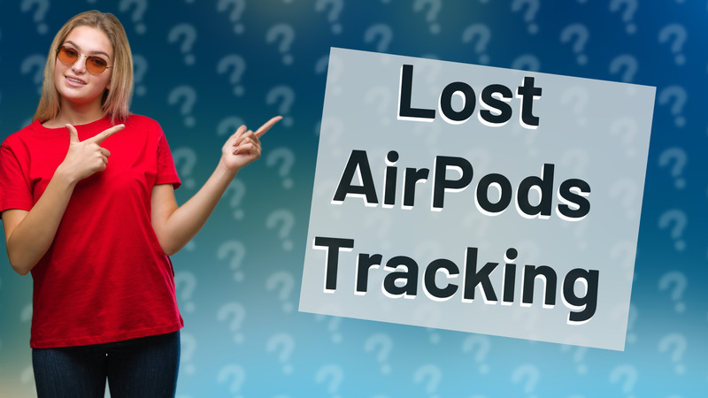 Lost AirPods Tracking