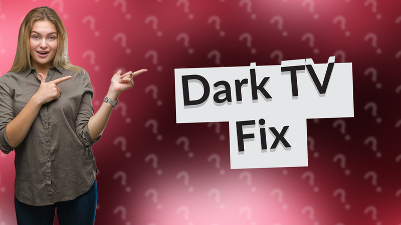 Dark TV Fix