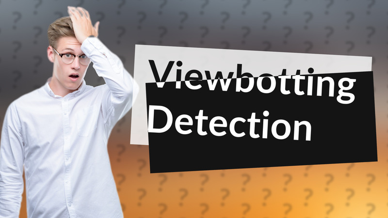 Viewbotting Detection