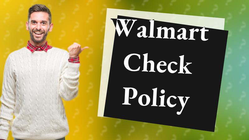 Walmart Check Policy