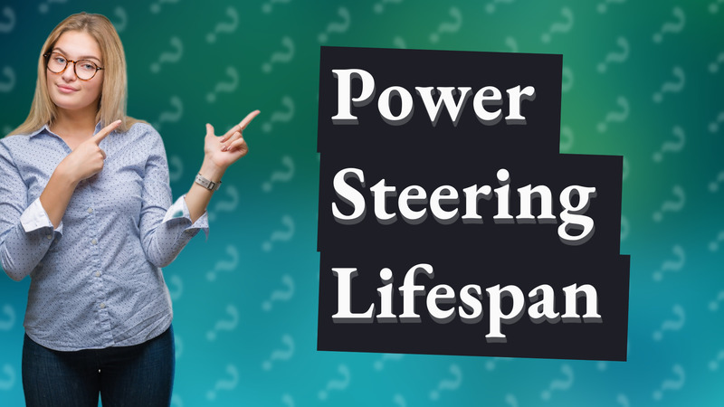Power Steering Lifespan