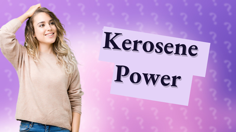 Kerosene Power