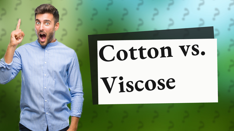 Cotton vs. Viscose