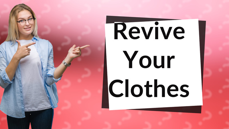 Revive Your Clothes