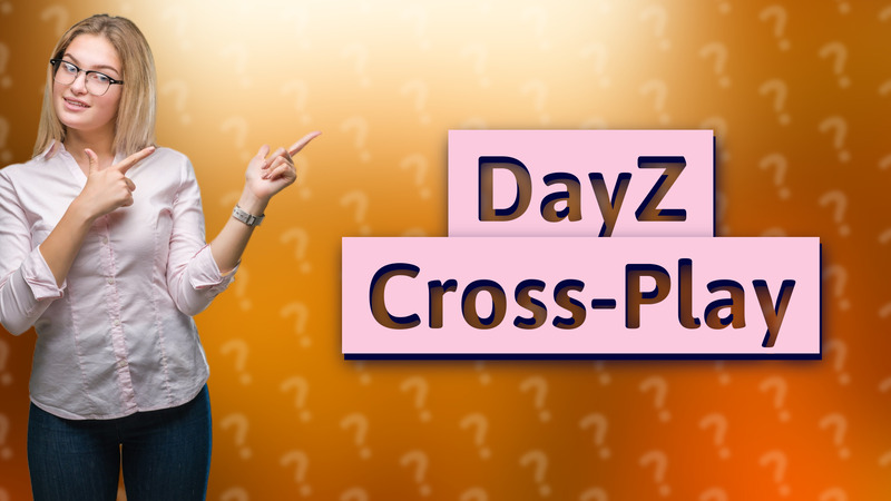 DayZ Cross-Play
