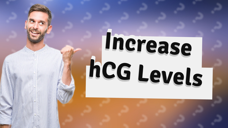 Increase hCG Levels