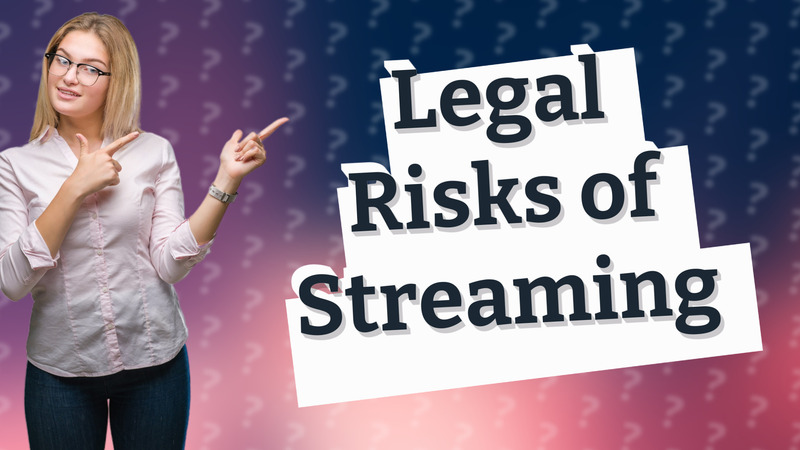 Legal Risks of Streaming