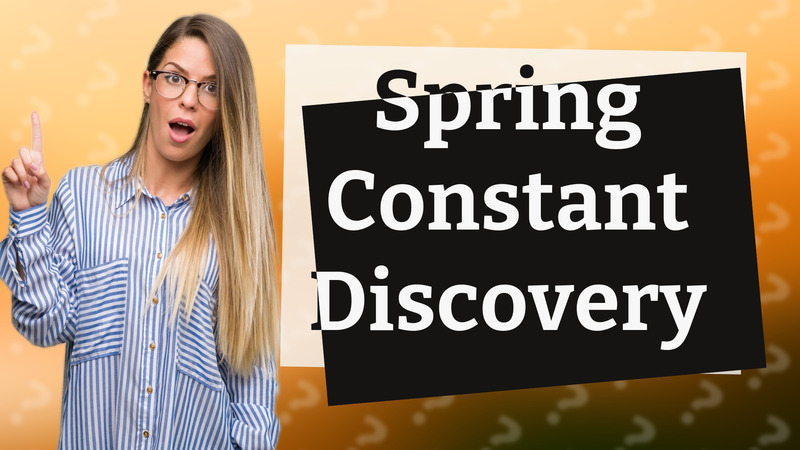 Spring Constant Discovery
