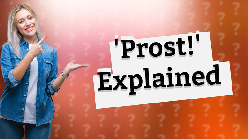 'Prost!' Explained