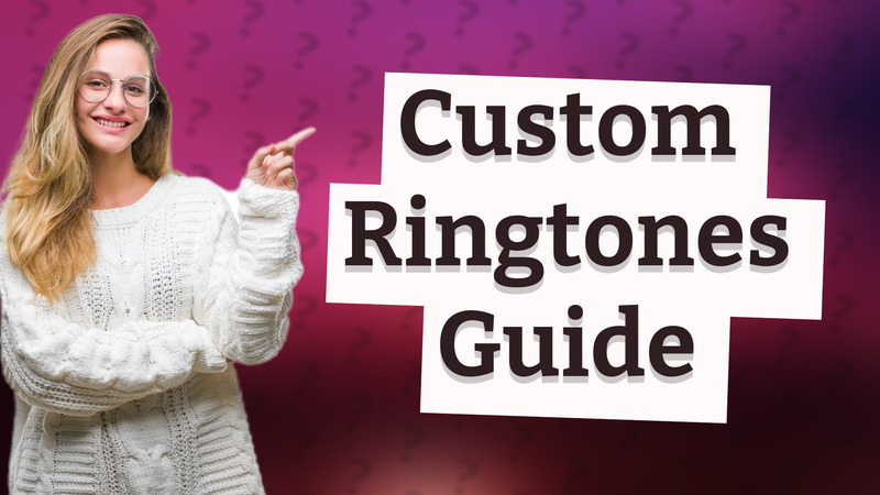 Custom Ringtones Guide