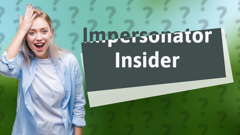 Impersonator Insider