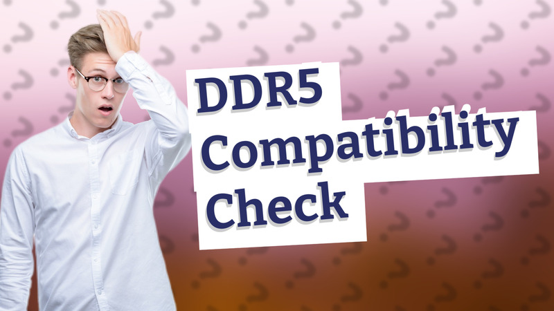DDR5 Compatibility Check
