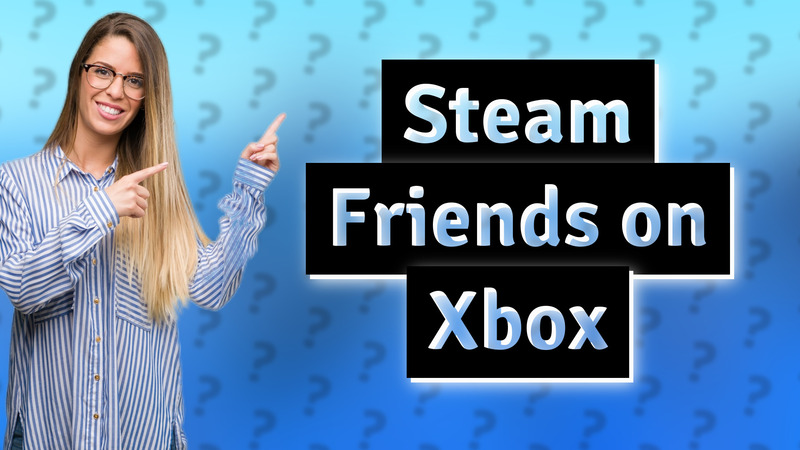 Steam Friends on Xbox