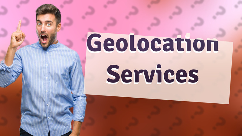 Geolocation Services