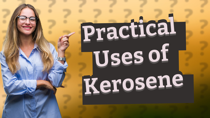 Practical Uses of Kerosene