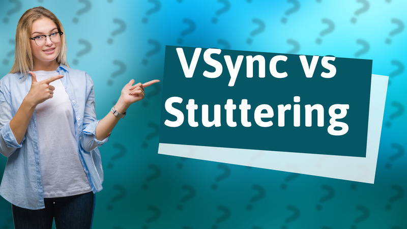 VSync vs Stuttering