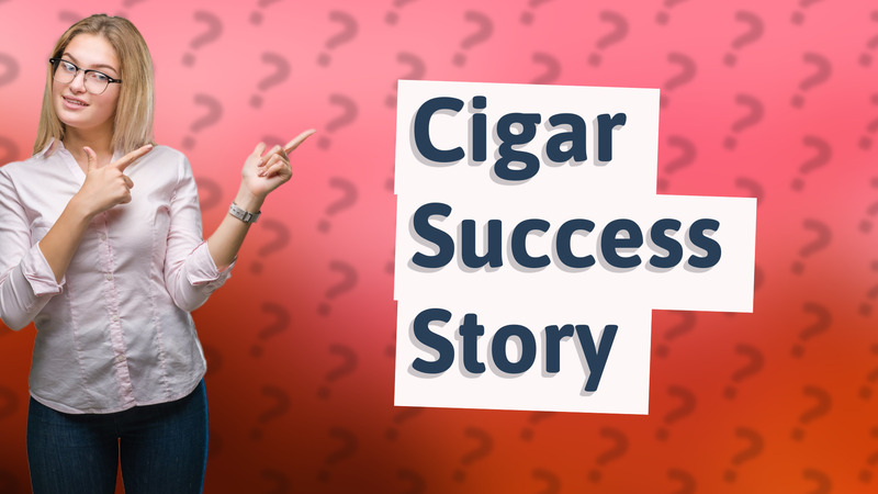 Cigar Success Story
