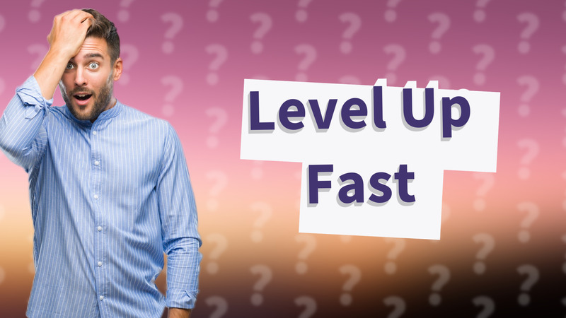 Level Up Fast