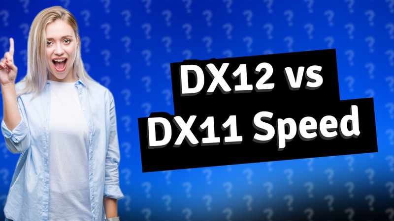 DX12 vs DX11 Speed