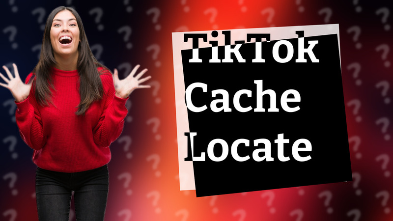 TikTok Cache Locate