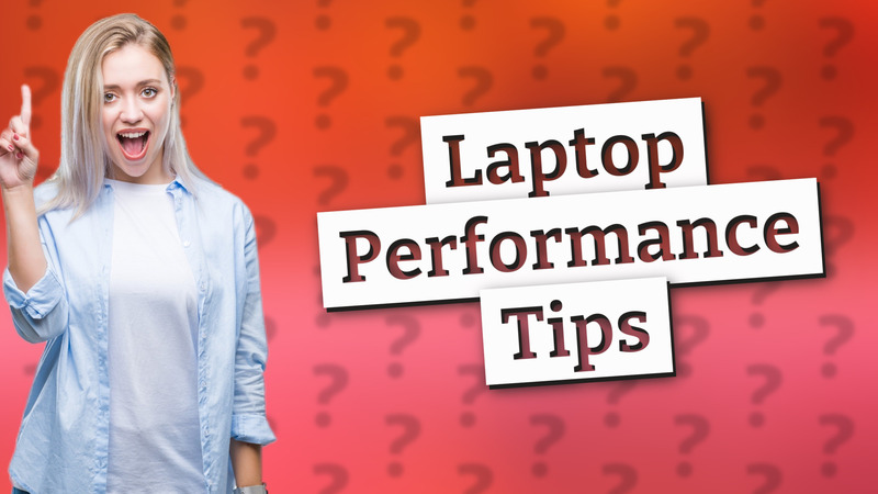 Laptop Performance Tips
