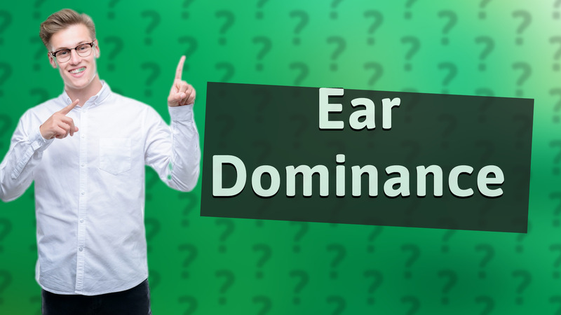 Ear Dominance