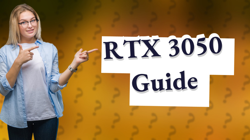 RTX 3050 Guide