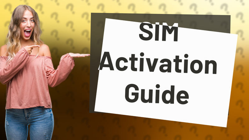 SIM Activation Guide