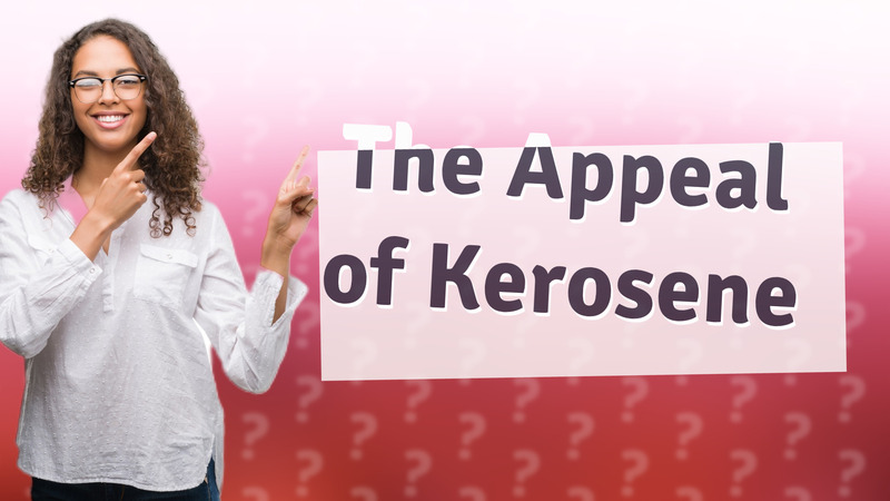 The Appeal of Kerosene