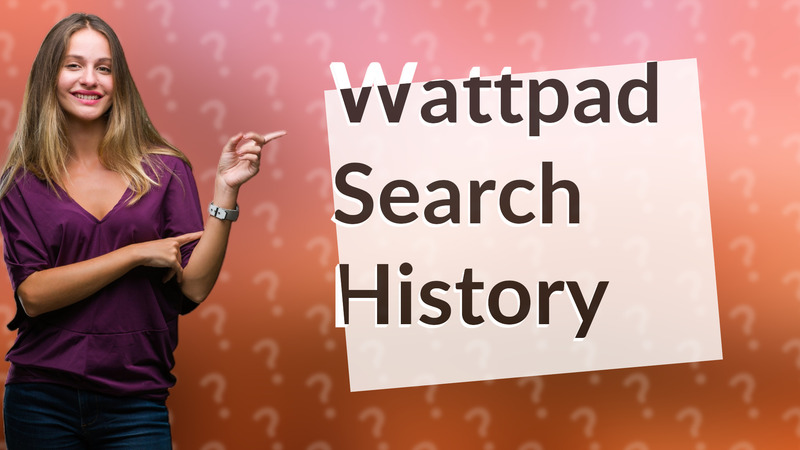 Wattpad Search History