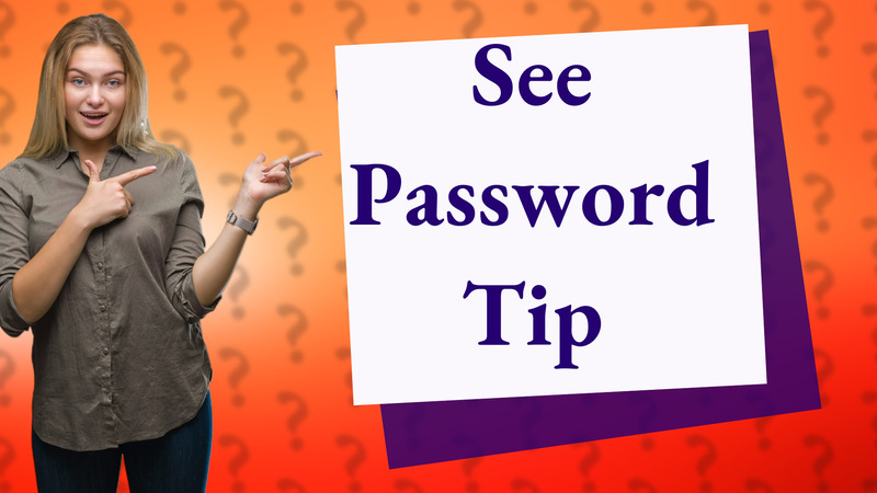 See Password Tip