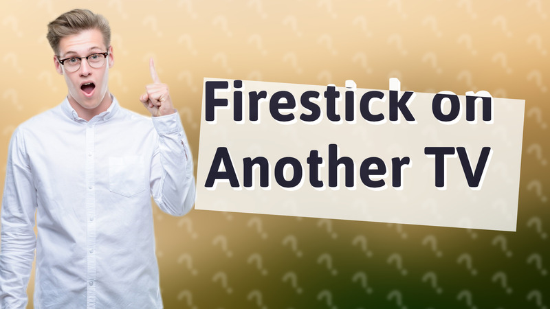 Firestick on Another TV