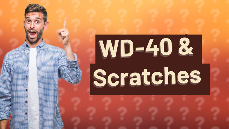 WD-40 & Scratches