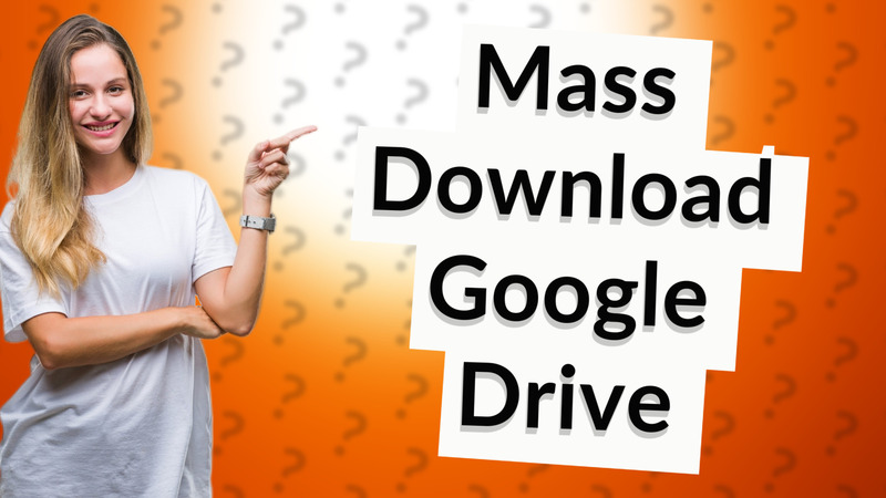 Mass Download Google Drive