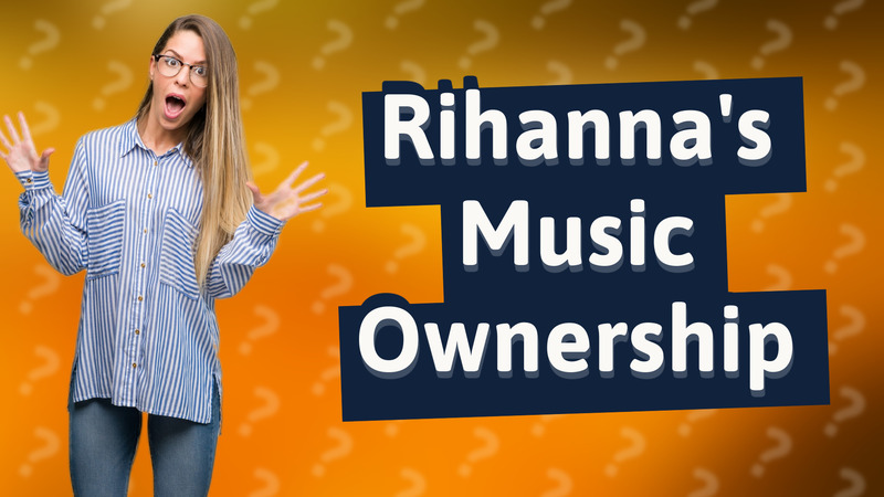 Rihanna's Music Ownership