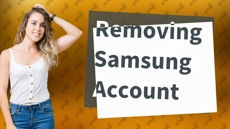 Removing Samsung Account