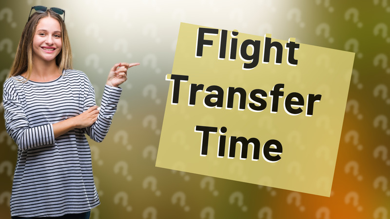Flight Transfer Time