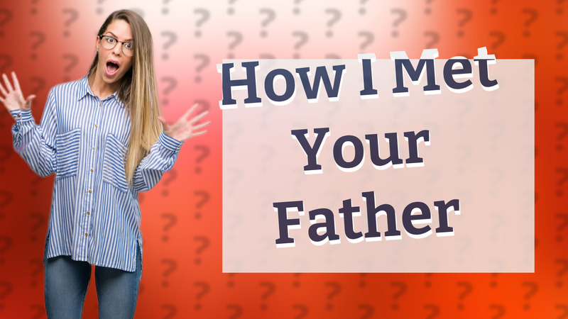 How I Met Your Father