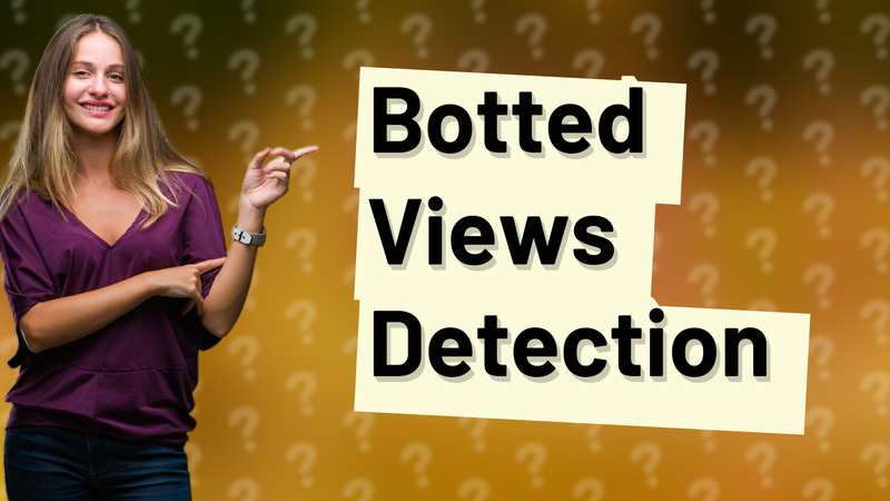 Botted Views Detection